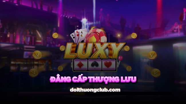 Luxy Club – Đẳng Cấp Thượng Lưu, Đổi Thưởng Hấp Dẫn