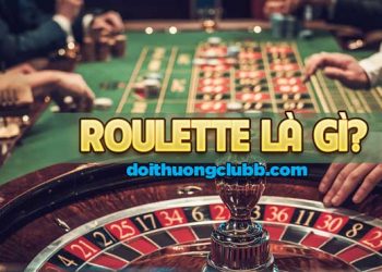 Tìm hiểu Roulette là gì, chơi có dễ dàng không